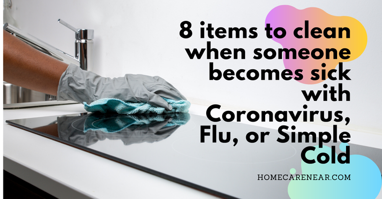 8 items to clean when someone becomes sick with Coronavirus, Flu, or Simple Cold